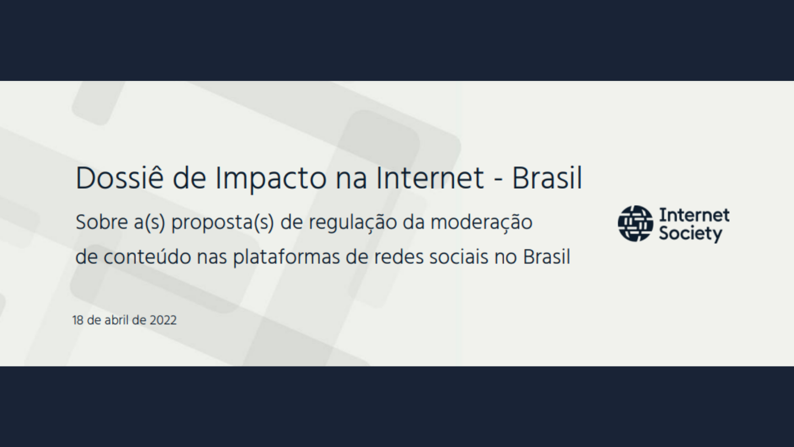ISOC Brasil publica Dossiê de Impacto de Projeto de Lei sobre Moderação de Conteúdo